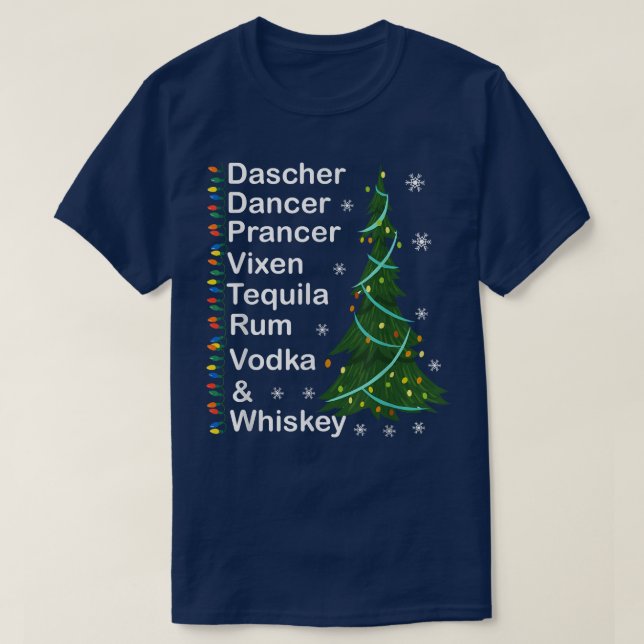 Dasher Dancer Prancer Vien Whiskey Vodka TequilaAl T-Shirt (Design Front)