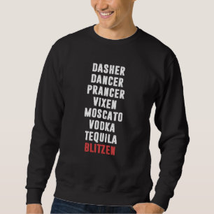 Dasher Dancer Prancer Vixen Moscato Vodka Tequila Sweatshirt