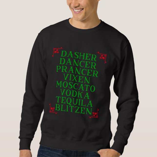 Dasher Dancer Prancer Vixen Moscato Vodka Tequila  Sweatshirt (Front)