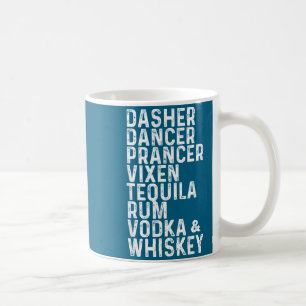 Dasher Dancer Prancer Vixen Tequila Rum Vodka And  Coffee Mug