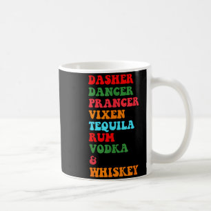 Dasher Dancer Prancer Vixen Tequila Rum Vodka Desi Coffee Mug