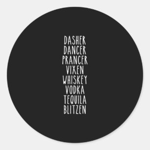 Dasher Dancer Prancer Vixen Whiskey Vodka Tequila Classic Round Sticker