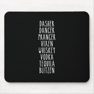 Dasher Dancer Prancer Vixen Whiskey Vodka Tequila Mouse Pad