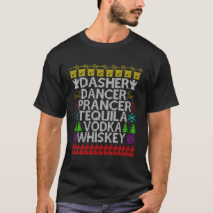 Dasher Dancer Tequila Vodka Ugly Christmas List Lo T-Shirt