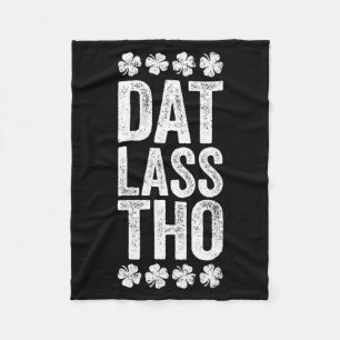 Dat L Tho Shirt Funny Irish Men Women St Patricks Fleece Blanket