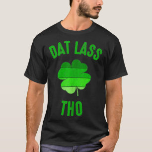 Dat Lass Tho Funny St Patricks Day Mens Womens Gif T-Shirt