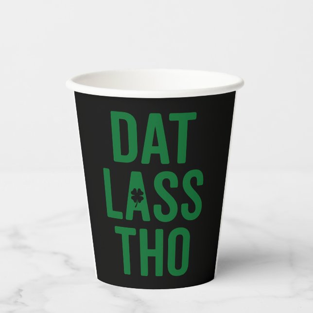 Dat Lass Tho St Patrick's Day Pun Paper Cups (Front)