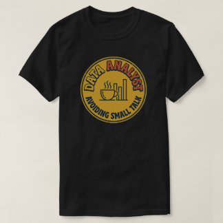 Data Analyst Avoiding Small Talk T-Shirt