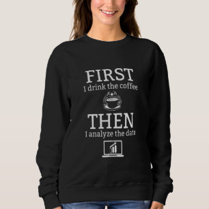 Data Analyst Coffee Analysis Data Scientist Engine Sweatshirt