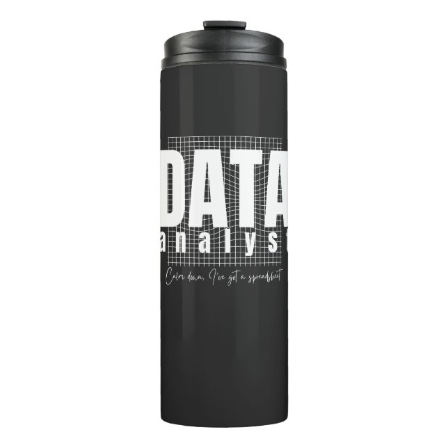 Data Analyst Design - I’ve Got a Spreadsheet Thermal Tumbler (Front)