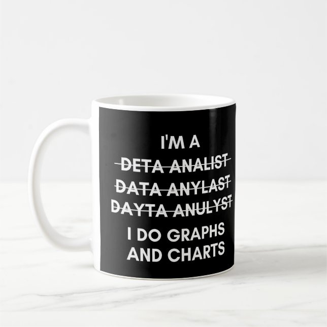 Data Analyst I Do Graphs And Charts Funny Coffee Mug (Left)