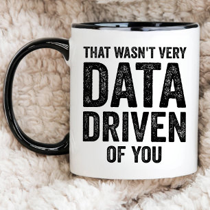Data Analyst, That Wasn't Very Data Driven of You Mug