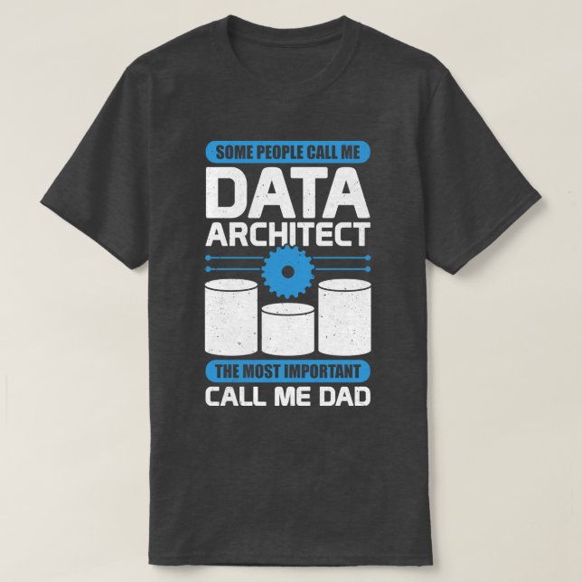 Data Architecture Database Architect Dad Gift T-Shirt (Design Front)