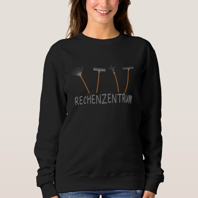 Data Centre Computer Scientist Garden Rake Sweatshirt (Front)