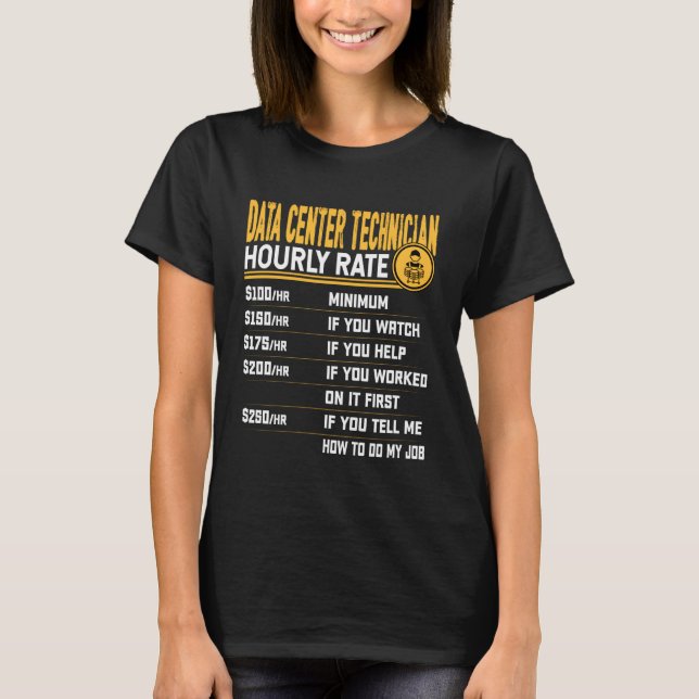 Data Centre Technician Hourly Rate Data Centre Tec T-Shirt (Front)