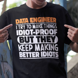 Data Engineer I Try To Make Things Funny Sayings T-Shirt