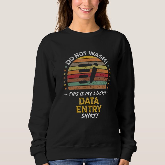 Data Entry Clerk Quote Graphic Sweatshirt (Front)