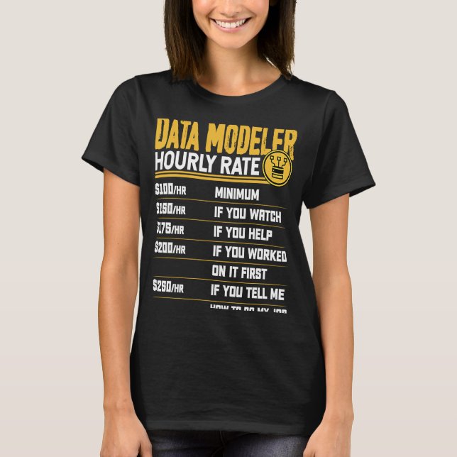 Data Modeler Hourly Rate   Data Scientist T-Shirt (Front)
