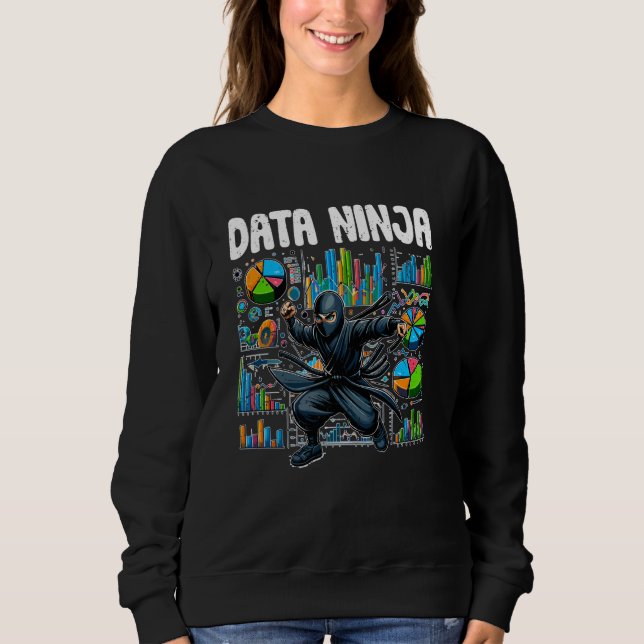 Data Ninja Funny Data Science Deep Learning For Da Sweatshirt (Front)