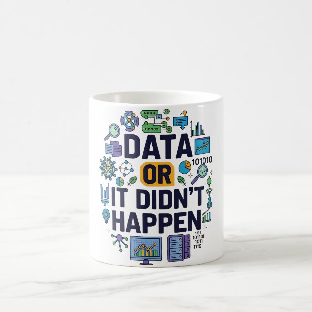 Data Or It Didn’t Happen Analytics & Humour  Coffee Mug (Center)