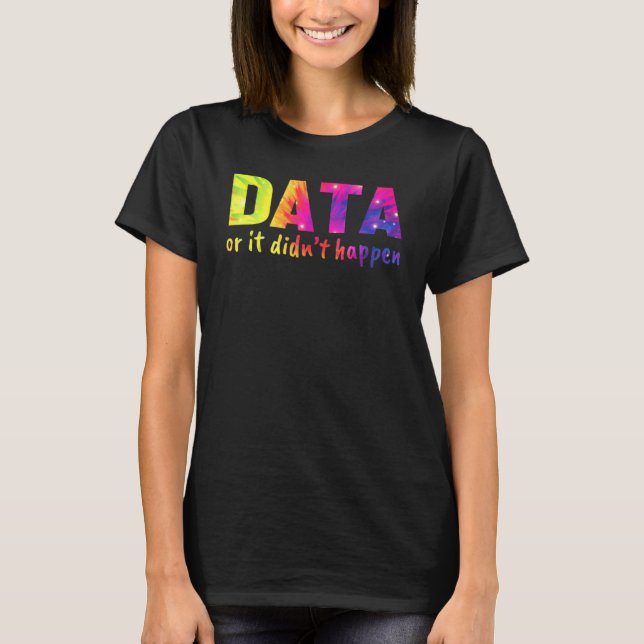 Data or it didn't happen  School Psychologist T-Shirt (Front)