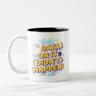 Data Science Design - Data Or It Didn't Happen  Two-Tone Coffee Mug