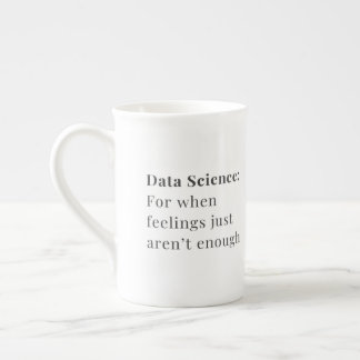 Data Science Mug - For When Feelings Aren't Enough