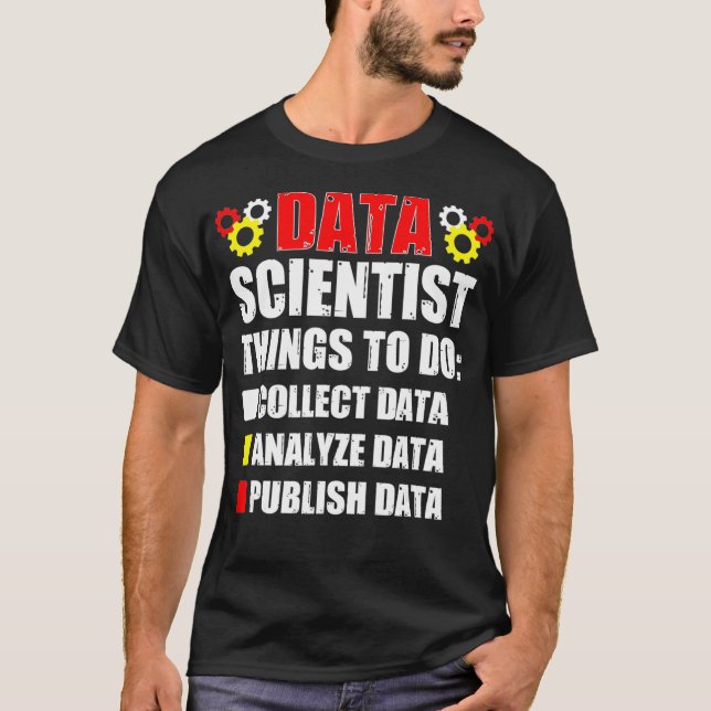 Data Scientist Collect Data Science Mining Analyst T-Shirt (Front)