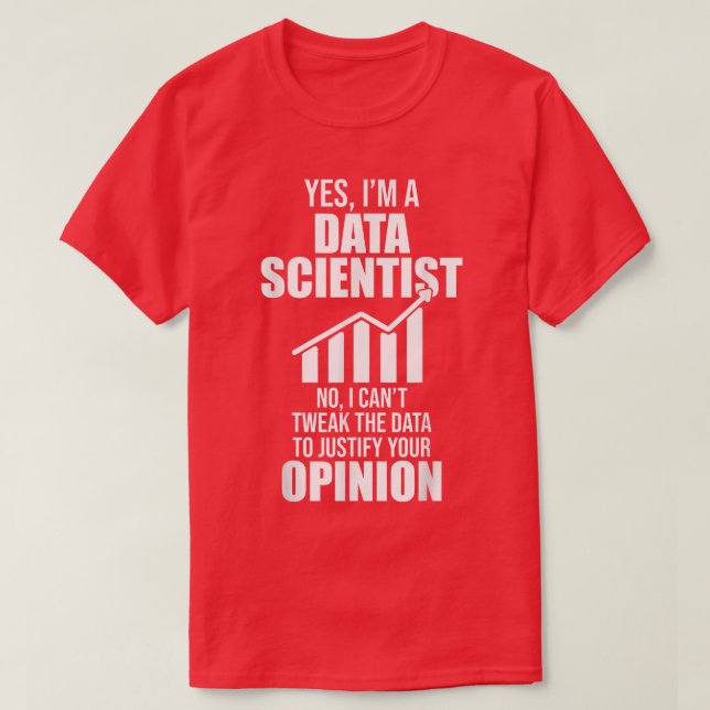 Data Scientist Help Opinion Data Science Mining An T-Shirt (Design Front)