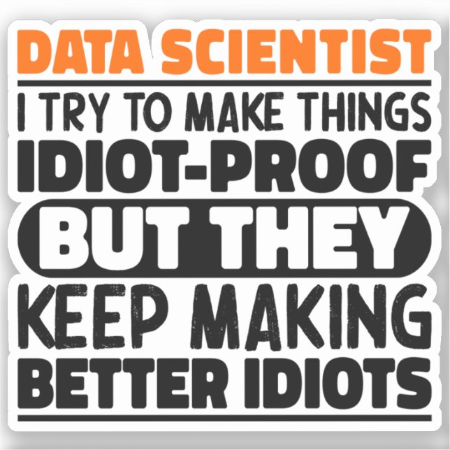 Data Scientist I Try To Make Things Funny Sayings (Front)