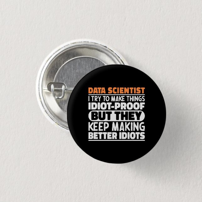 Data Scientist I Try To Make Things Funny Sayings 3 Cm Round Badge (Front & Back)