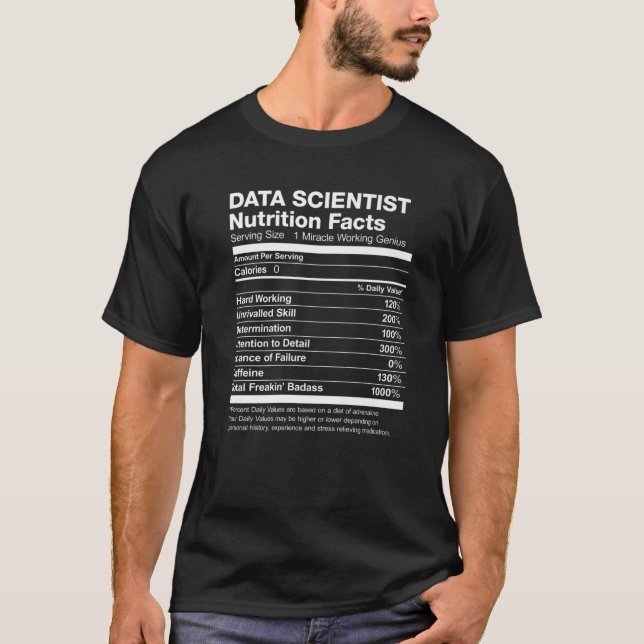 Data Scientist Nutrition Facts List Funny T-Shirt (Front)