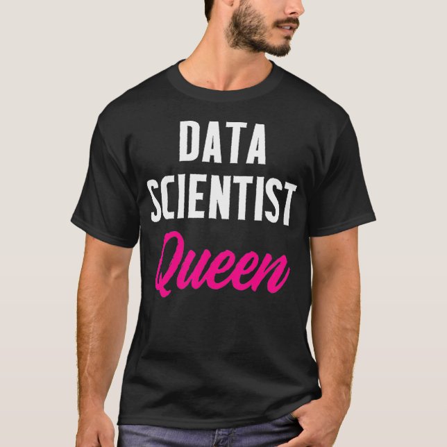 Data Scientist Queen Data Science Mining Analyst  T-Shirt (Front)