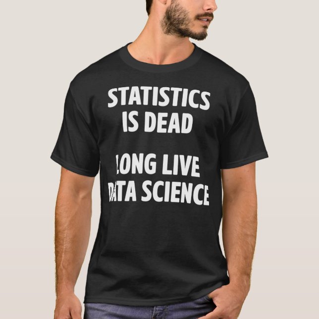 Data Scientist Statistics Data Science Mining Anal T-Shirt (Front)