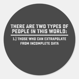 Data Scientist There Are Two Types Of People In Th Classic Round Sticker