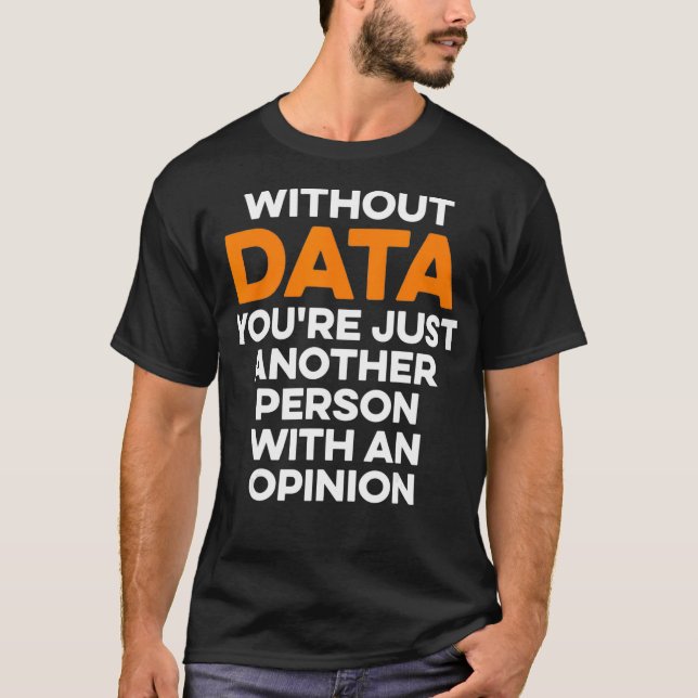 Data Scientist Without Data Science Mining Analyst T-Shirt (Front)