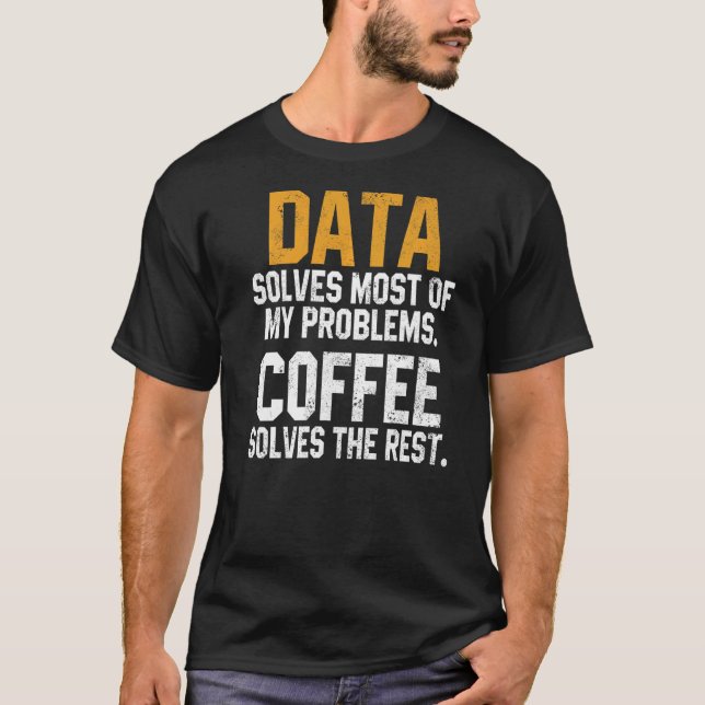 Data Solves My Problems Coffee  Spreadsheet Analys T-Shirt (Front)