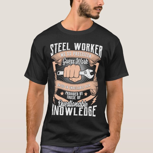 Data Steel Worker We Do Precision Guess Work Based T-Shirt (Front)
