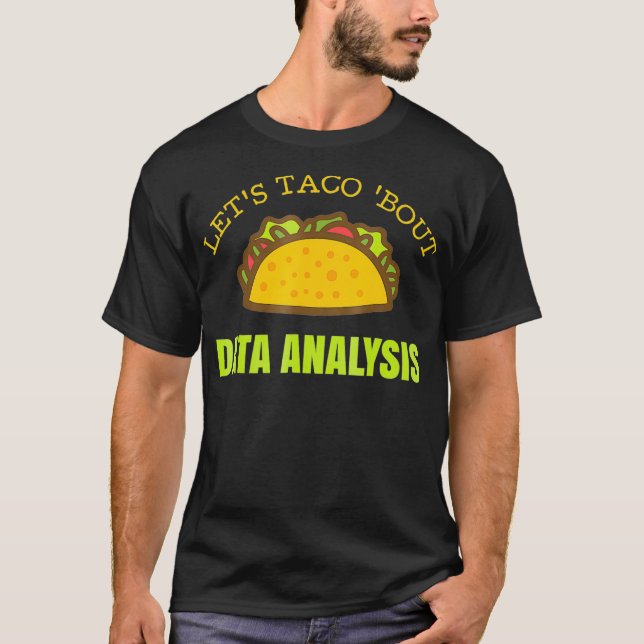 Data Taco Shirt - Data Geek TShirt - Big Data Anal (Front)