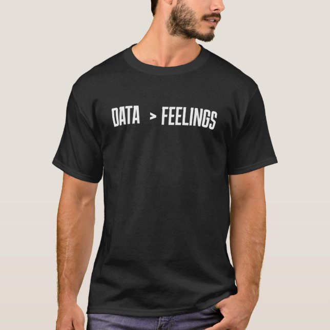 Data Than Feelings Funny Programmer  T-Shirt (Front)