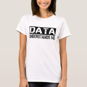 Data Understands Me T-Shirt