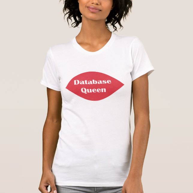 Database Queen T-Shirt (Front)