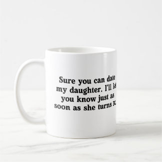 Date My Daughter Coffee Mug