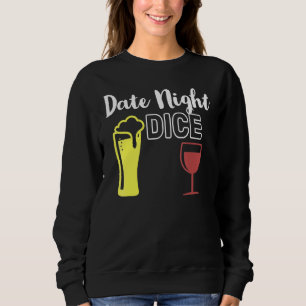 Date Night Dice For Men Women Sweatshirt