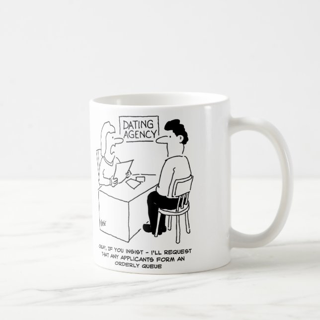 Dating Agency - expects admirers to form a queue Coffee Mug (Right)