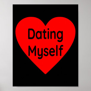 Dating Myself Single Awareness Day Anti Valentine  Poster