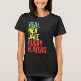 Dating Real Men Date Rugby Players T-Shirt