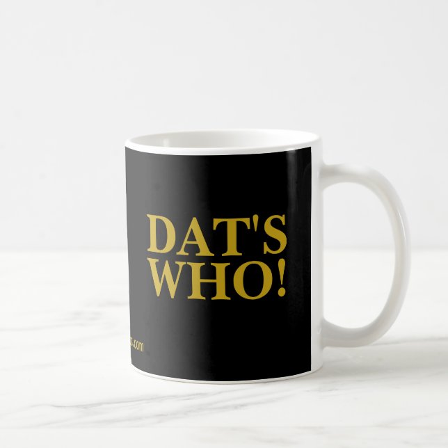 DAT'S WHO! COFFEE MUG (Right)