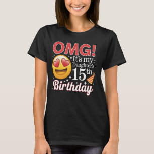 Daughter 15th Birthday OMG It's My Daughter's 15th T-Shirt