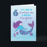 Daughter 6th Birthday Sparkly Look Mermaid Card<br><div class="desc">The number 6 with colours of blue, purple, teal and pink appear on the front of this card together with a mermaid and sea shells that greets and “Shell-ibrates” a daughter’s 6th birthday. When your daughter will be turning six soon then this card is what you need to give her....</div>